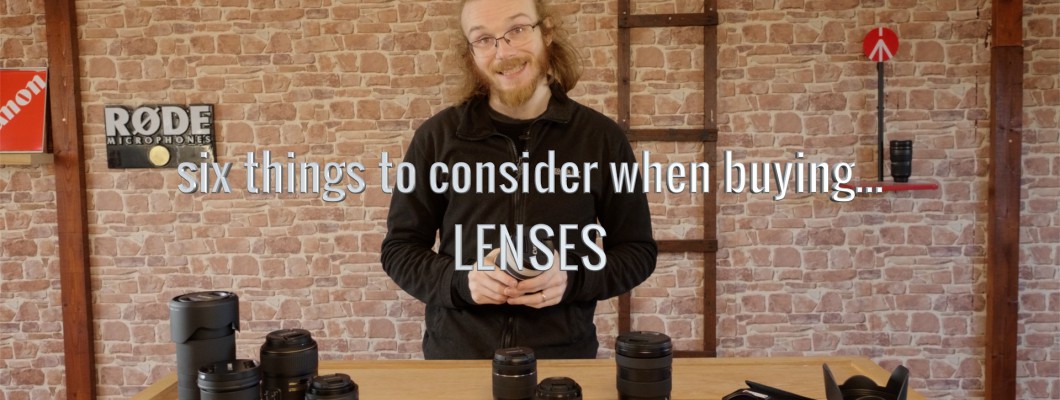 Lens Buyers Guide | 6 Things to Consider